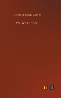 Henry Highland Garnet - Walker's Appeal, Inbunden