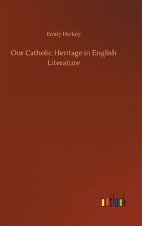 bokomslag Our Catholic Heritage in English Literature