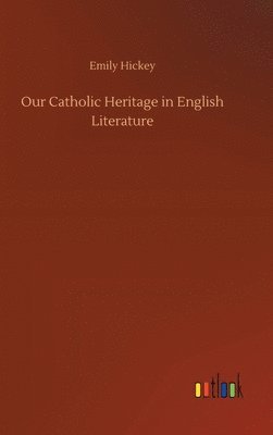 bokomslag Our Catholic Heritage in English Literature