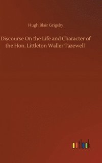 bokomslag Discourse On the Life and Character of the Hon. Littleton Waller Tazewell