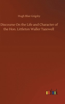 bokomslag Discourse On the Life and Character of the Hon. Littleton Waller Tazewell