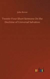 bokomslag Twenty-Four Short Sermons On the Doctrine of Universal Salvation