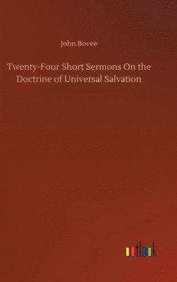 bokomslag Twenty-Four Short Sermons On the Doctrine of Universal Salvation