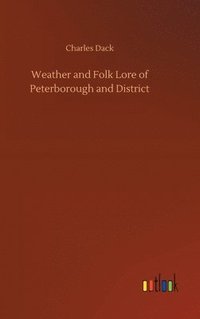 bokomslag Weather and Folk Lore of Peterborough and District