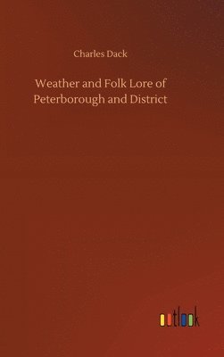 bokomslag Weather and Folk Lore of Peterborough and District