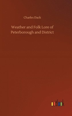 Weather and Folk Lore of Peterborough and District 1