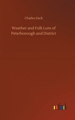 Weather and Folk Lore of Peterborough and District