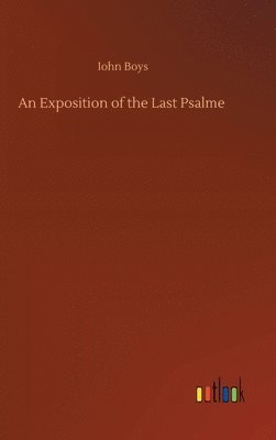 bokomslag Exposition of the Last Psalme