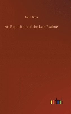 An Exposition of the Last Psalme 1