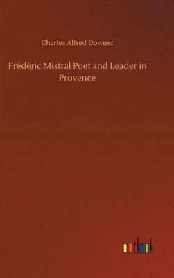 bokomslag Frdric Mistral Poet and Leader in Provence