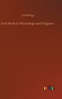 bokomslag First Book in Physiology and Hygiene