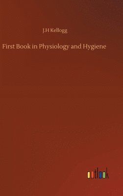 bokomslag First Book in Physiology and Hygiene