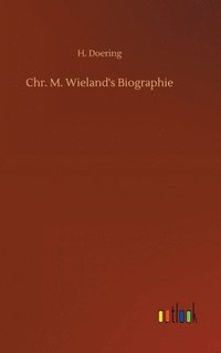 bokomslag Chr. M. Wieland's Biographie
