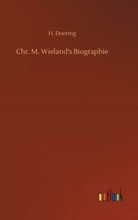 bokomslag Chr. M. Wieland's Biographie
