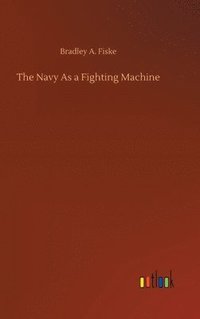 bokomslag The Navy As a Fighting Machine