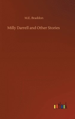 M E Braddon, M. E. Braddon, M.E. Braddon - Milly Darrell and Other Stories, Inbunden
