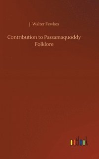 bokomslag Contribution to Passamaquoddy Folklore