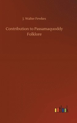 bokomslag Contribution to Passamaquoddy Folklore