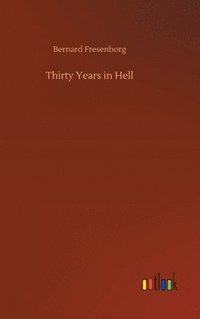 bokomslag Thirty Years in Hell