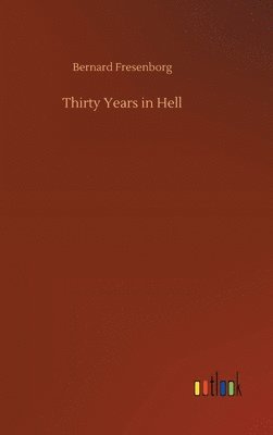 Thirty Years in Hell 1