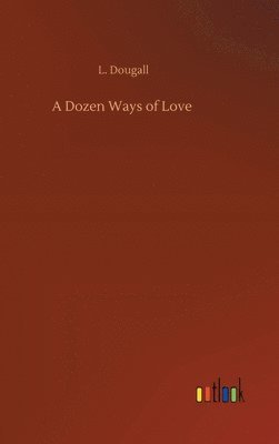 bokomslag A Dozen Ways of Love