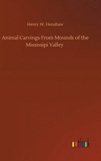 bokomslag Animal Carvings From Mounds of the Mississipi Valley