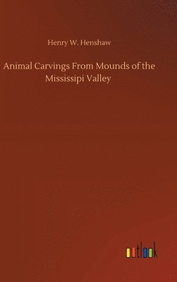 bokomslag Animal Carvings From Mounds of the Mississipi Valley