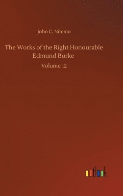 bokomslag The Works of the Right Honourable Edmund Burke