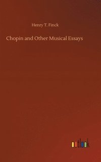 bokomslag Chopin and Other Musical Essays