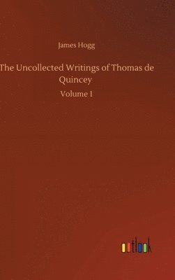 bokomslag Uncollected Writings of Thomas de Quincey