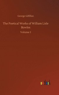 bokomslag The Poetical Works of William Lisle Bowles