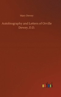 bokomslag Autobiography and Letters of Orville Dewey, D.D.