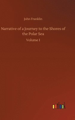 John Franklin - Narrative of a Journey to the Shores of the Polar Sea, Inbunden