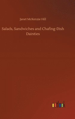 Salads, Sandwiches and Chafing-Dish Dainties 1