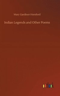 bokomslag Indian Legends and Other Poems