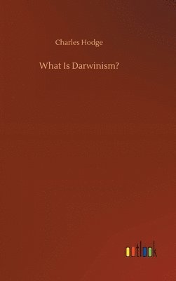 Charles Hodge - What Is Darwinism?, Inbunden