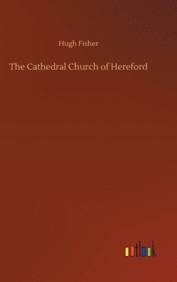 The Cathedral Church of Hereford 1