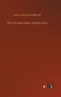 bokomslag The Private Diary of John Dee