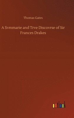 bokomslag A Svmmarie and Trve Discovrse of Sir Frances Drakes