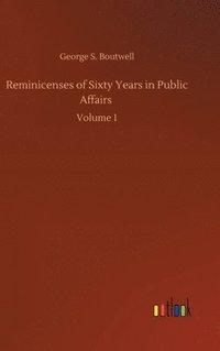 bokomslag Reminicenses of Sixty Years in Public Affairs