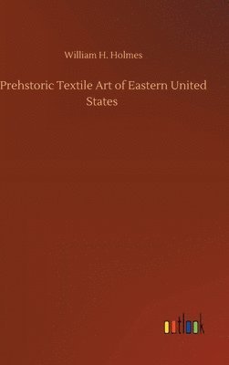 bokomslag Prehstoric Textile Art of Eastern United States