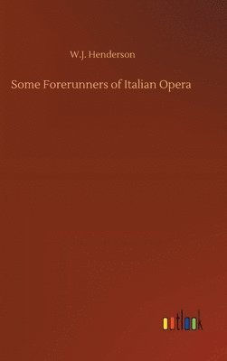 bokomslag Some Forerunners of Italian Opera
