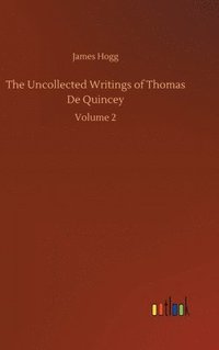 bokomslag The Uncollected Writings of Thomas De Quincey