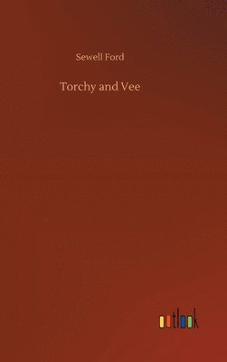 Sewell Ford - Torchy and Vee, Inbunden