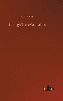 bokomslag Through Three Campaigns