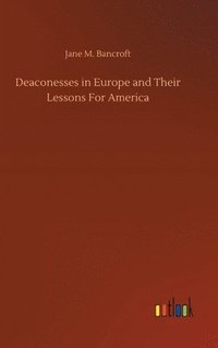 bokomslag Deaconesses in Europe and Their Lessons For America