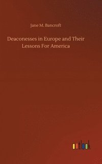 bokomslag Deaconesses in Europe and Their Lessons For America