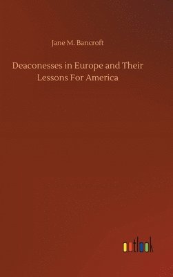 bokomslag Deaconesses in Europe and Their Lessons For America