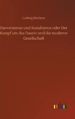 Darwinismus und Sozialismus oder Der Kampf um das Dasein und die moderne Gesellschaft 1