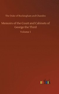 bokomslag Memoirs of the Court and Cabinets of George the Third